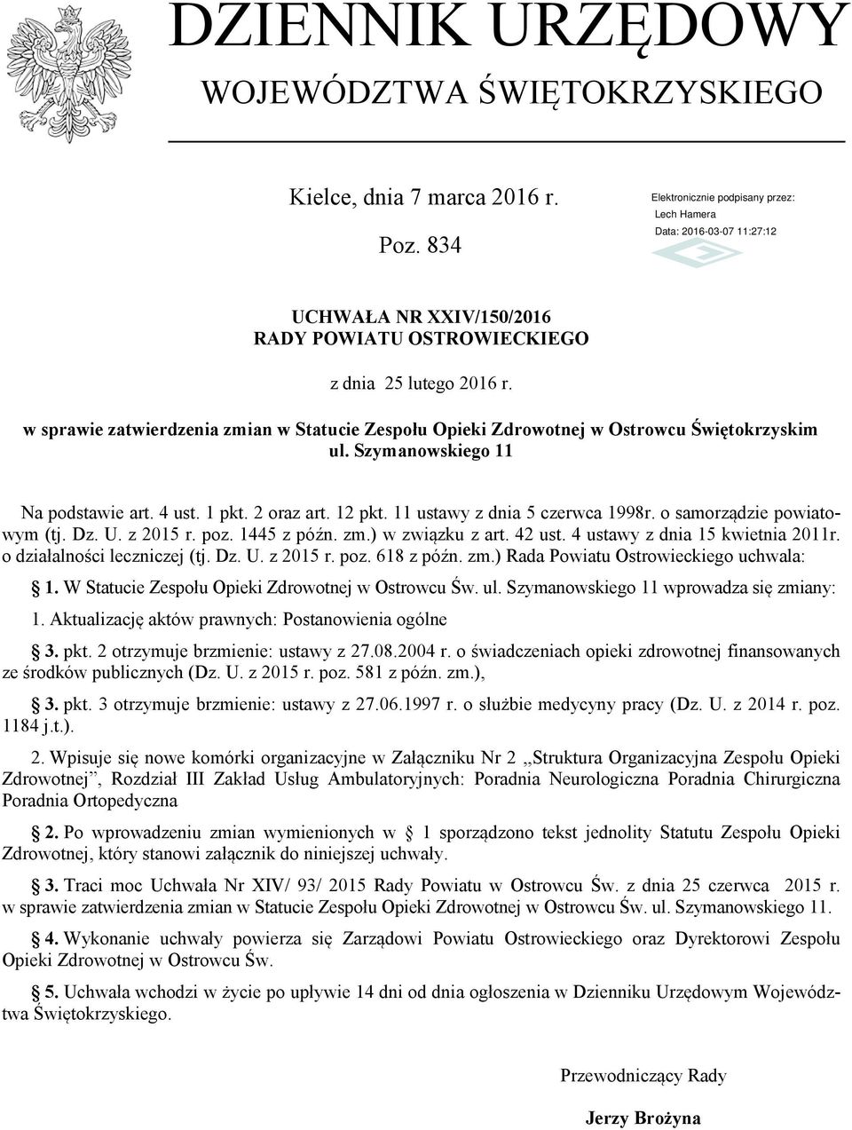 o samorządzie powiatowym (tj. Dz. U. z 2015 r. poz. 1445 z późn. zm.) w związku z art. 42 ust. 4 ustawy z dnia 15 kwietnia 2011r. o działalności leczniczej (tj. Dz. U. z 2015 r. poz. 618 z późn. zm.) Rada Powiatu Ostrowieckiego uchwala: 1.