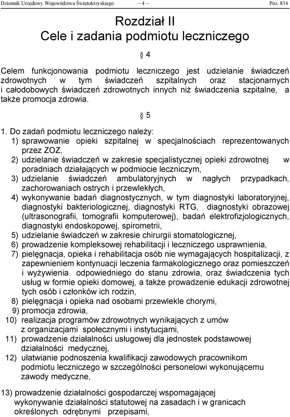 świadczeń zdrowotnych innych niż świadczenia szpitalne, a także promocja zdrowia. 5 1.