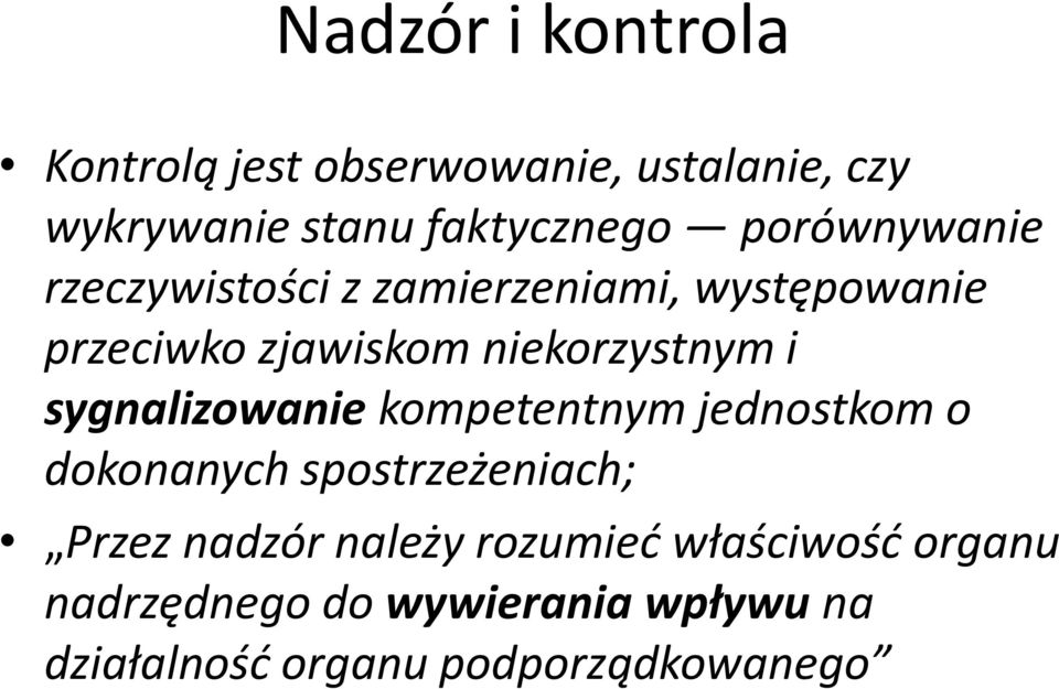 i sygnalizowanie kompetentnym jednostkom o dokonanych spostrzeżeniach; Przez nadzór należy