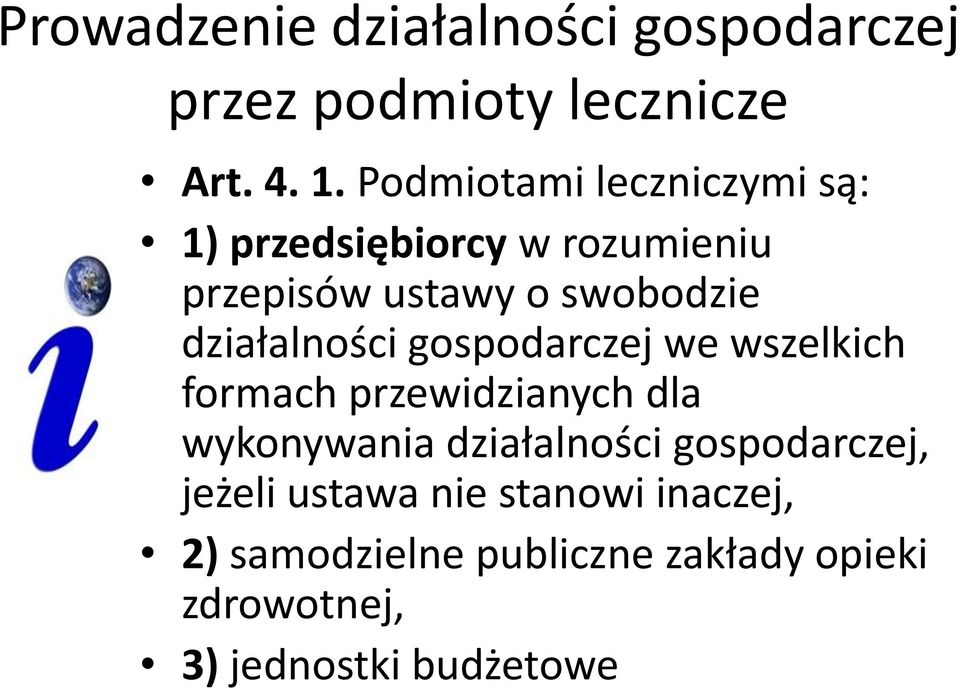 działalności gospodarczej we wszelkich formach przewidzianych dla wykonywania działalności