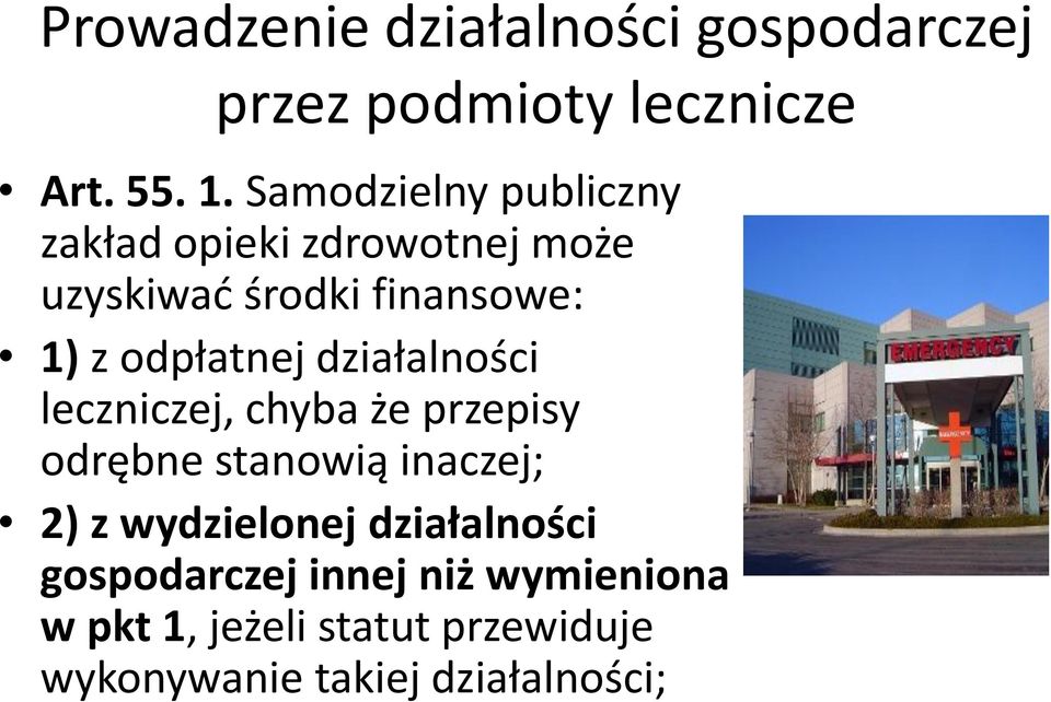 odpłatnej działalności leczniczej, chyba że przepisy odrębne stanowią inaczej; 2) z