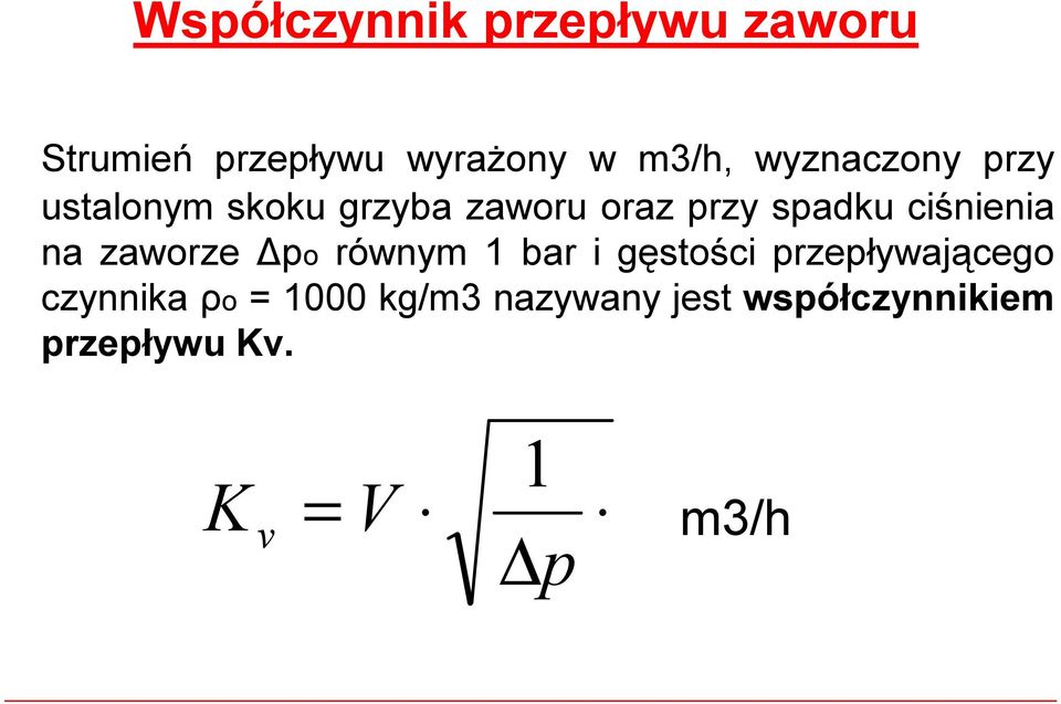 ciśnienia na zaworze Δpo równym 1 bar i gęstości przepływającego