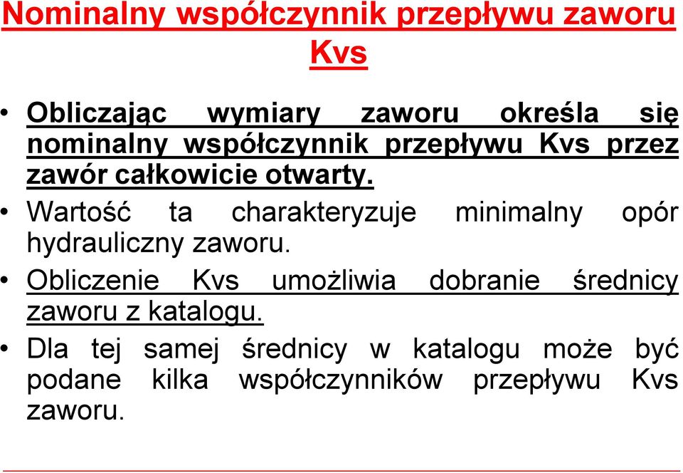 Wartość ta charakteryzuje minimalny opór hydrauliczny zaworu.