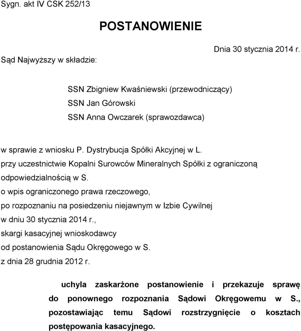 przy uczestnictwie Kopalni Surowców Mineralnych Spółki z ograniczoną odpowiedzialnością w S.