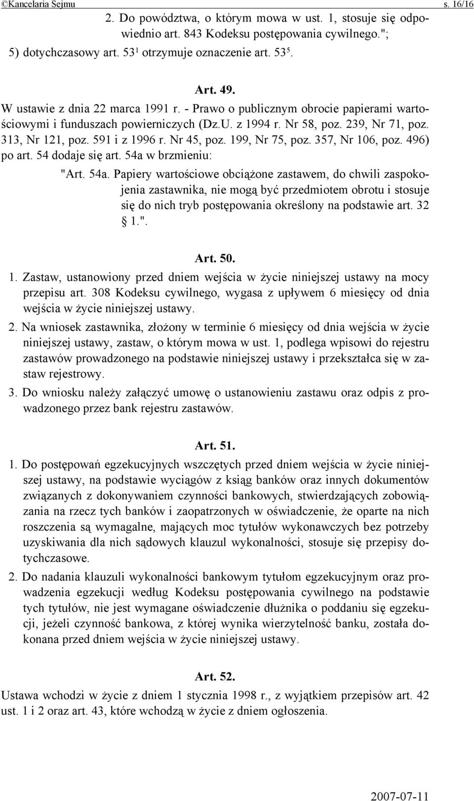Nr 45, poz. 199, Nr 75, poz. 357, Nr 106, poz. 496) po art. 54 dodaje się art. 54a 