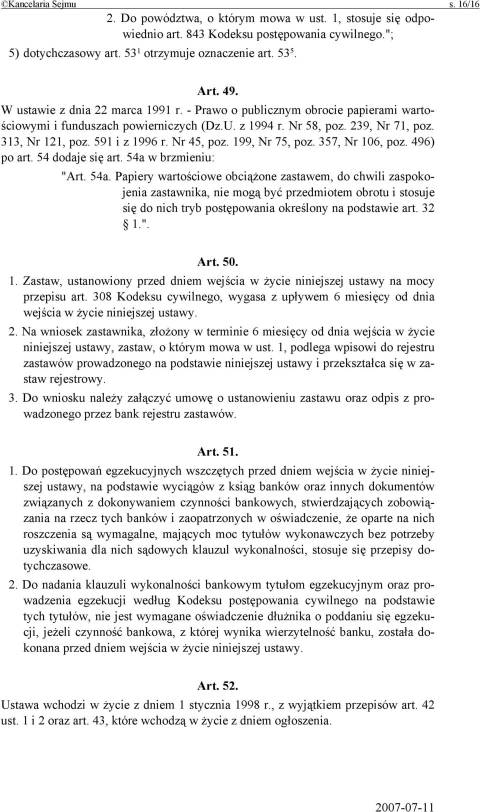 Nr 45, poz. 199, Nr 75, poz. 357, Nr 106, poz. 496) po art. 54 dodaje się art. 54a 