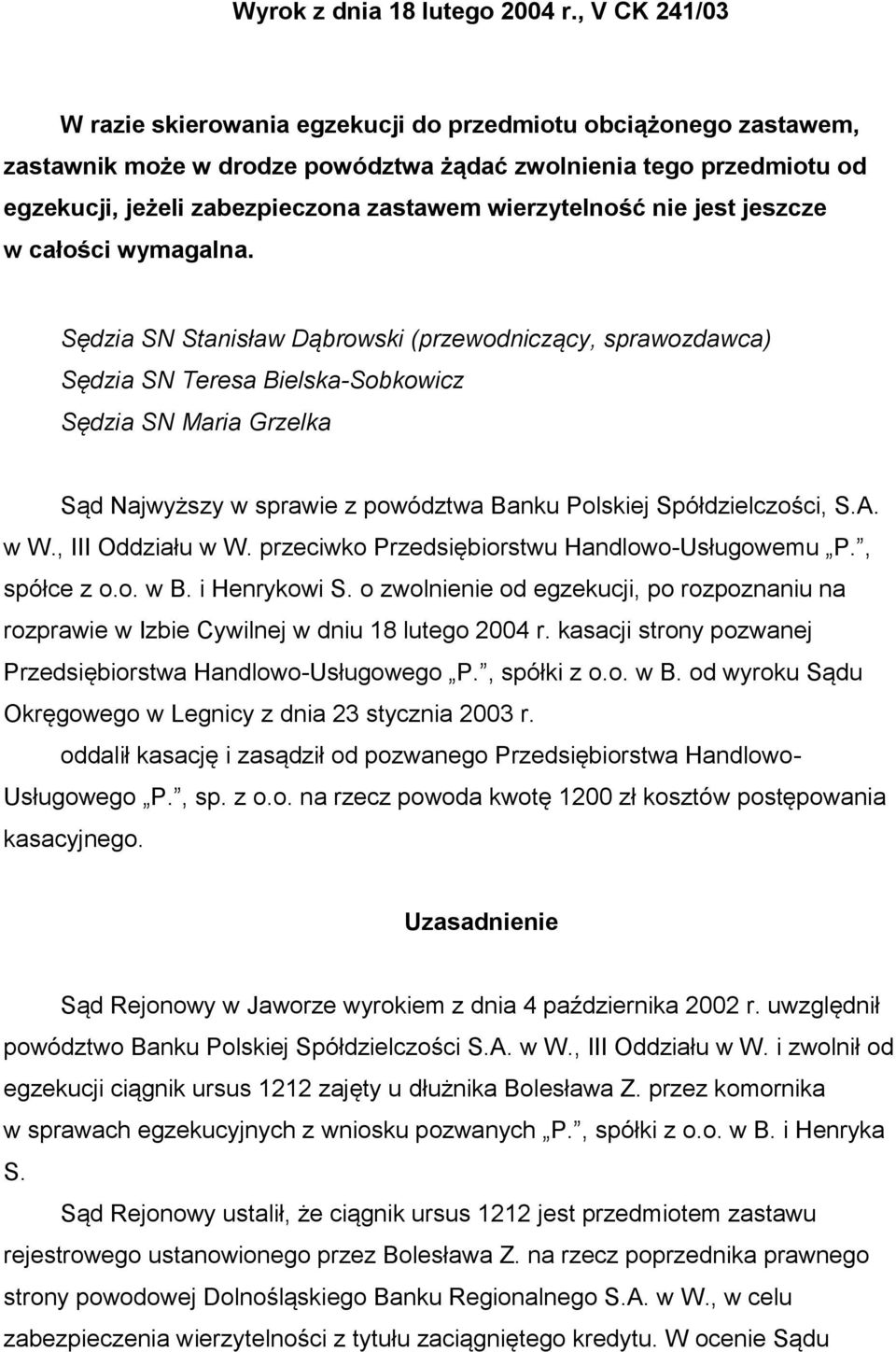 wierzytelność nie jest jeszcze w całości wymagalna.