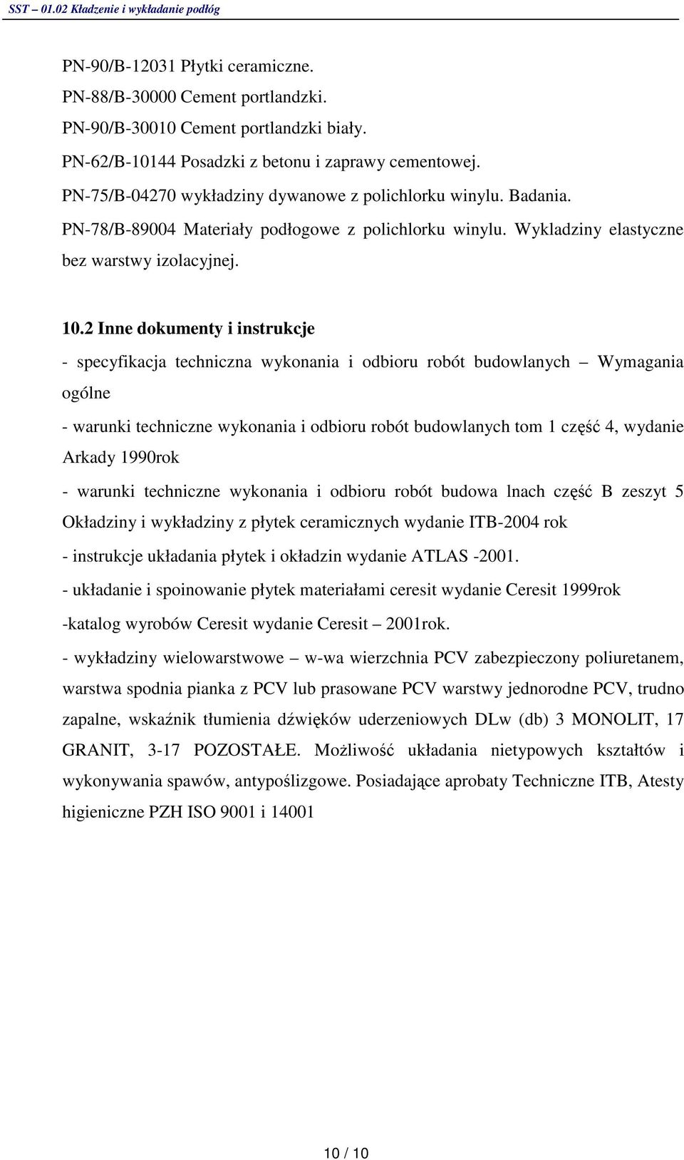 2 Inne dokumenty i instrukcje - specyfikacja techniczna wykonania i odbioru robót budowlanych Wymagania ogólne - warunki techniczne wykonania i odbioru robót budowlanych tom 1 cz 4, wydanie Arkady