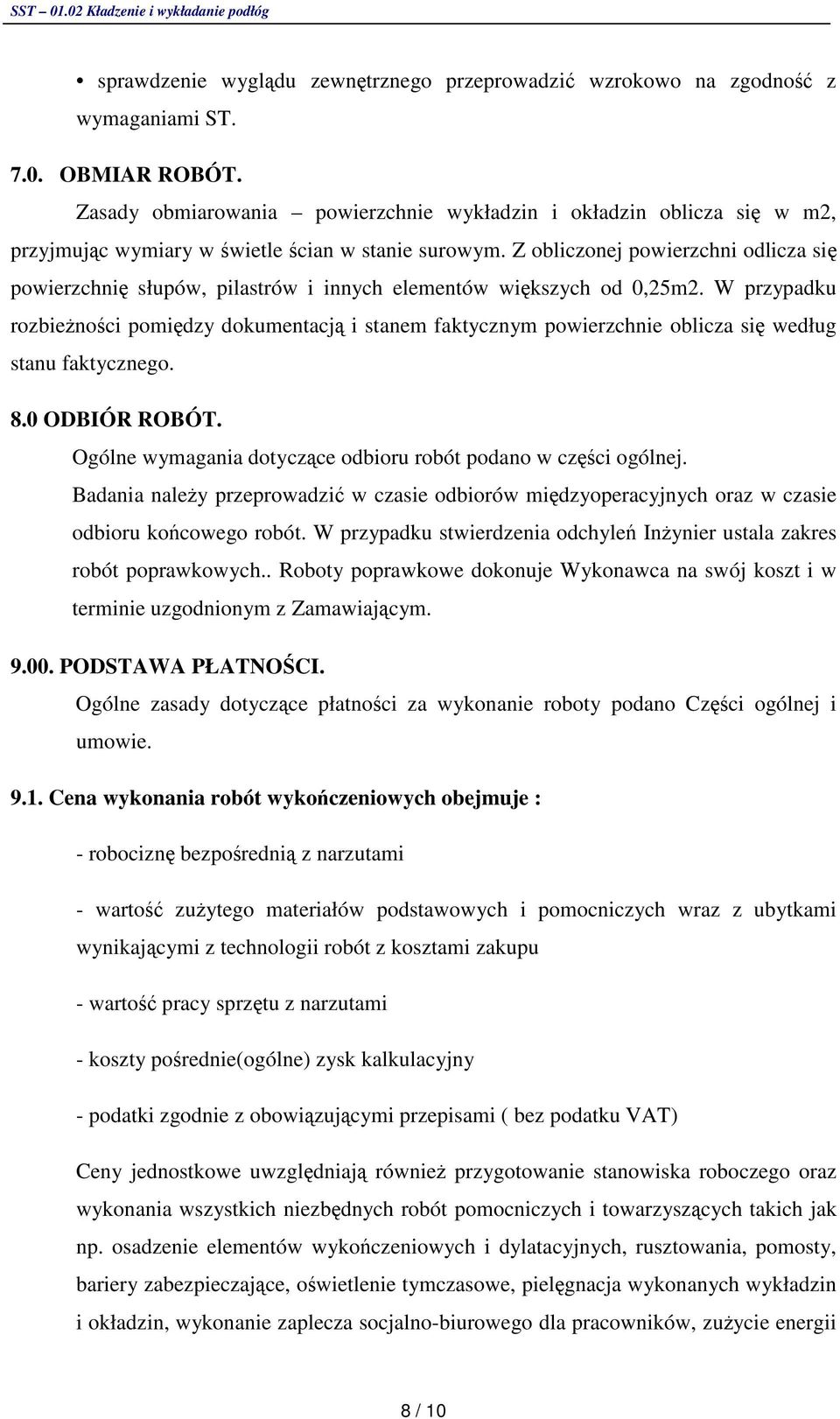 Z obliczonej powierzchni odlicza si powierzchni słupów, pilastrów i innych elementów wikszych od 0,25m2.
