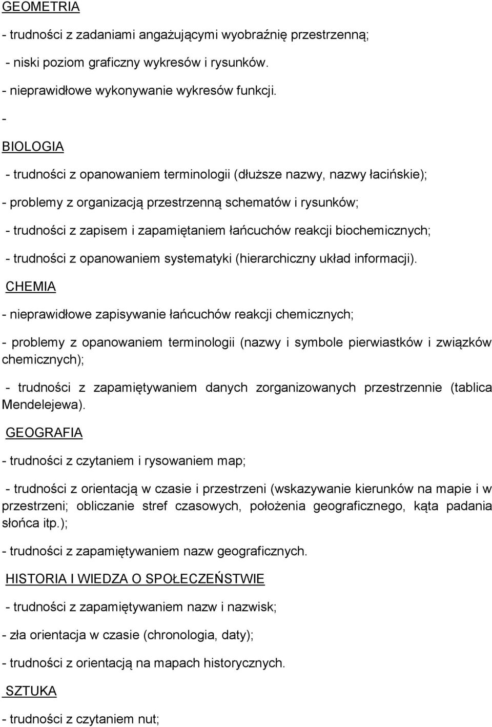 biochemicznych; - trudności z opanowaniem systematyki (hierarchiczny układ informacji).