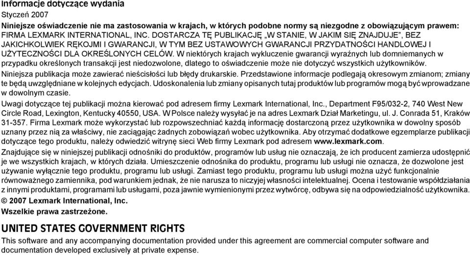 W niektórych krajach wykluczenie gwarancji wyraźnych lub domniemanych w przypadku określonych transakcji jest niedozwolone, dlatego to oświadczenie może nie dotyczyć wszystkich użytkowników.