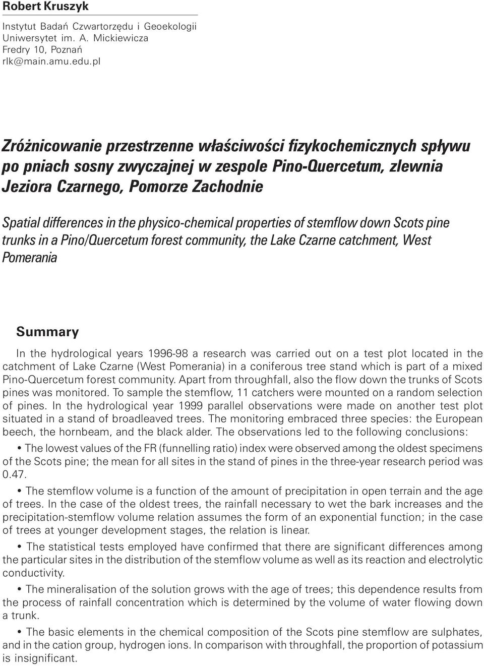 pl Zró nicowanie przestrzenne w³aœciwoœci fizykochemicznych sp³ywu po pniach sosny zwyczajnej w zespole Pino-Quercetum, zlewnia Jeziora Czarnego, Pomorze Zachodnie Spatial differences in the