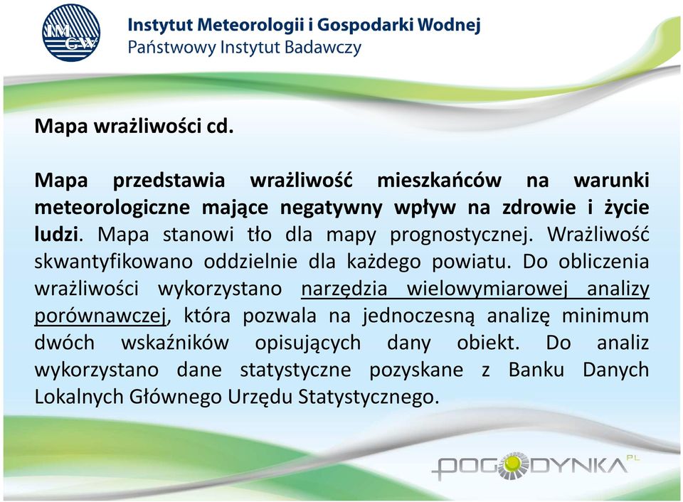 Mapa stanowi tło dla mapy prognostycznej. Wrażliwość skwantyfikowano oddzielnie dla każdego powiatu.