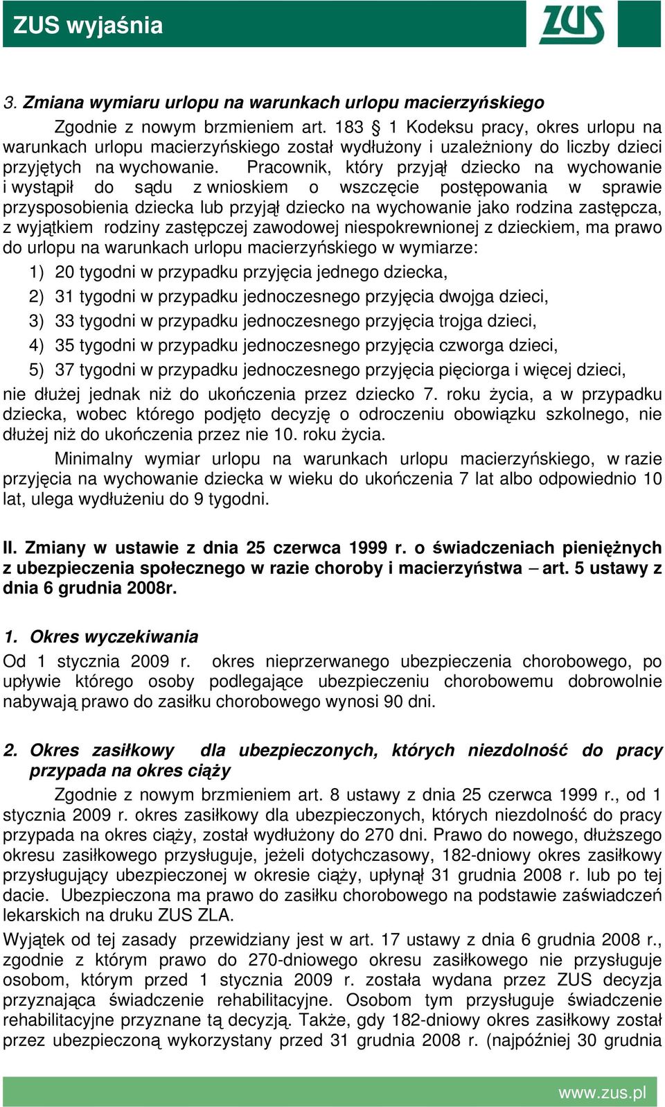 Pracownik, który przyjął dziecko na wychowanie i wystąpił do sądu z wnioskiem o wszczęcie postępowania w sprawie przysposobienia dziecka lub przyjął dziecko na wychowanie jako rodzina zastępcza, z