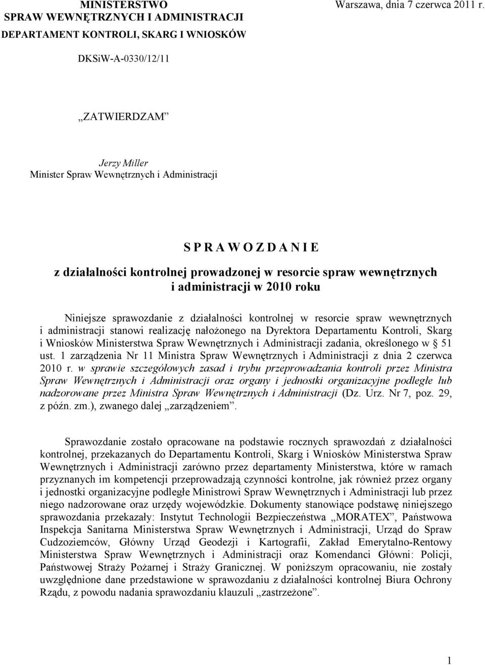 działalności kontrolnej prowadzonej w resorcie spraw wewnętrznych i administracji w 2010 roku Niniejsze sprawozdanie z działalności kontrolnej w resorcie spraw wewnętrznych i administracji stanowi