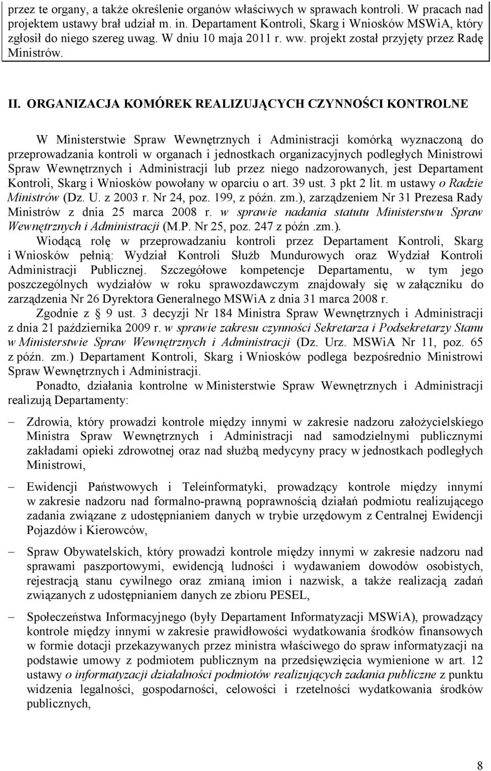 ORGANIZACJA KOMÓREK REALIZUJĄCYCH CZYNNOŚCI KONTROLNE W Ministerstwie Spraw Wewnętrznych i Administracji komórką wyznaczoną do przeprowadzania kontroli w organach i jednostkach organizacyjnych