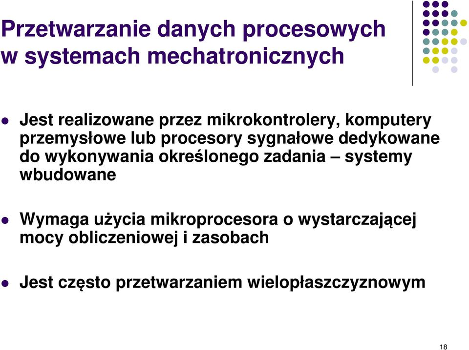 wykonywania określonego zadania systemy wbudowane Wymaga użycia mikroprocesora o