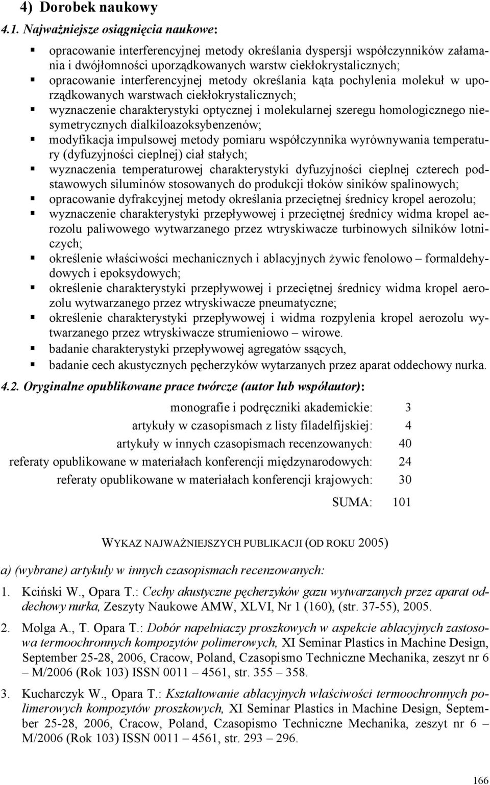 interferencyjnej metody określania kąta pochylenia molekuł w uporządkowanych warstwach ciekłokrystalicznych; wyznaczenie charakterystyki optycznej i molekularnej szeregu homologicznego