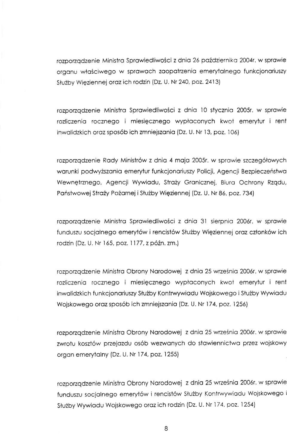 w sprawie rozliczenia rocznego i miesięcznego wypłaconych kwot emerytur i rent inwalidzkich oraz sposób ich zmniejszania (Dz. U. Nr 13, poz. 106) rozporządzenie Rady Ministrów z dnia 4 maja 2005r.