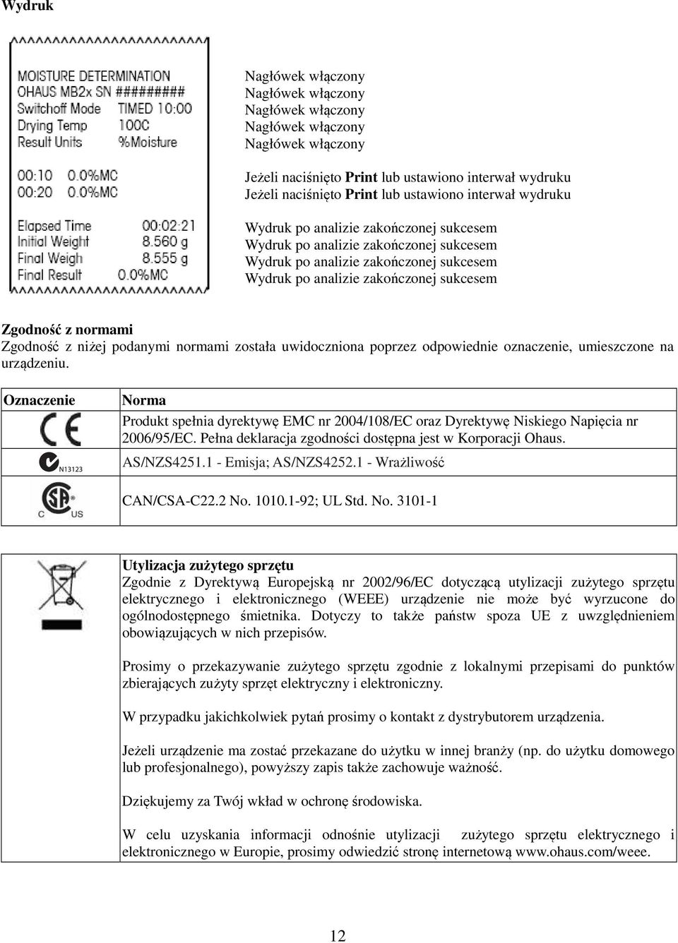 niżej podanymi normami została uwidoczniona poprzez odpowiednie oznaczenie, umieszczone na urządzeniu.