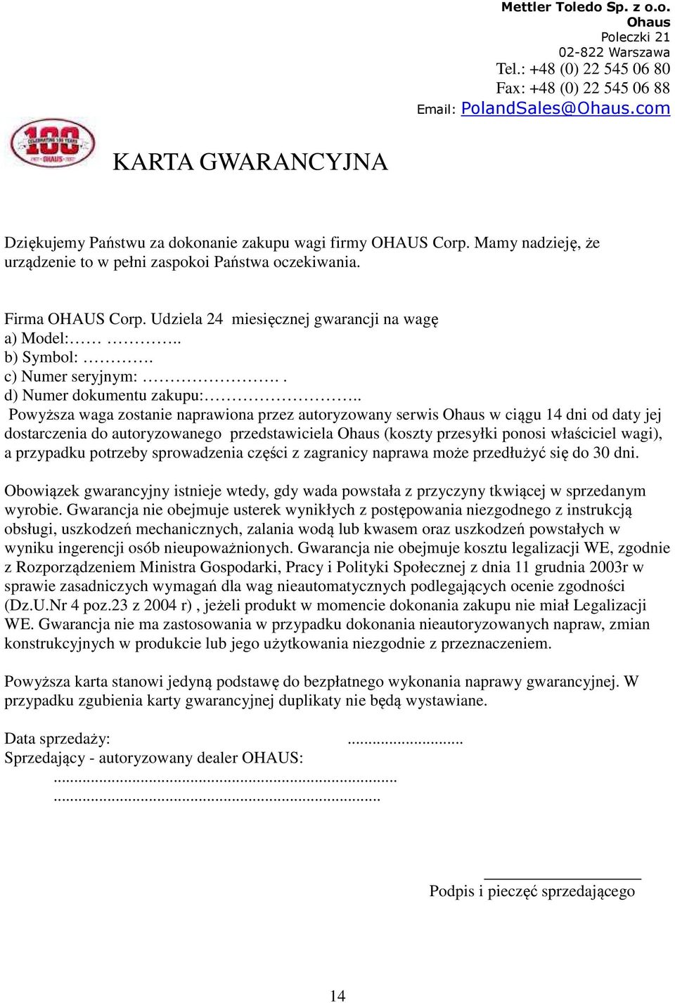 Udziela 24 miesięcznej gwarancji na wagę a) Model:.. b) Symbol:. c) Numer seryjnym:.. d) Numer dokumentu zakupu:.