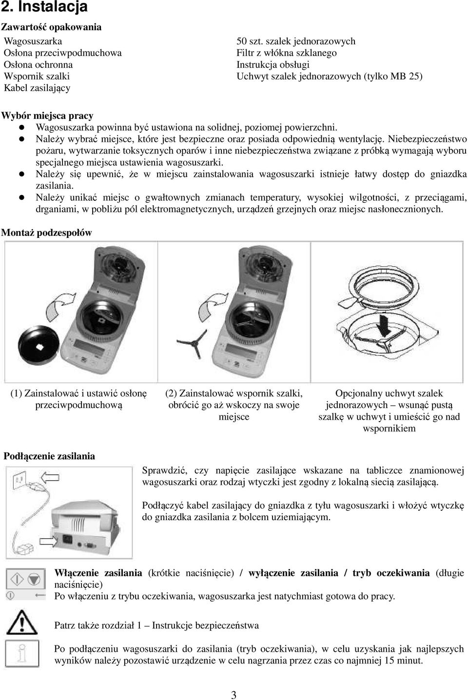 Należy wybrać miejsce, które jest bezpieczne oraz posiada odpowiednią wentylację.