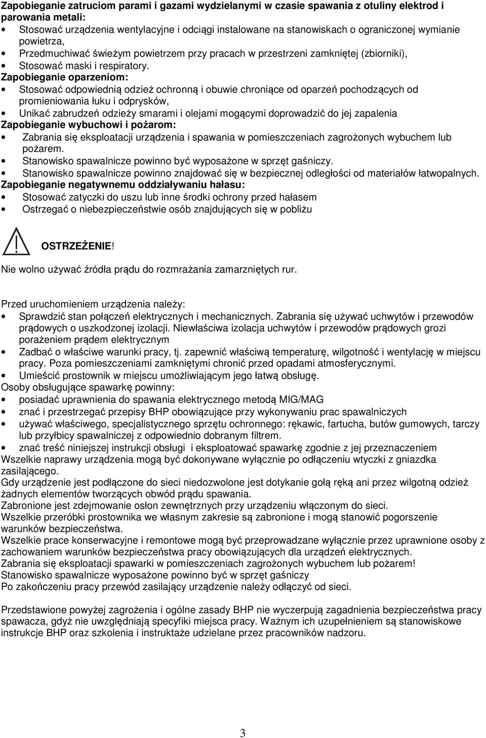 Zapobieganie oparzeniom: Stosować odpowiednią odzież ochronną i obuwie chroniące od oparzeń pochodzących od promieniowania łuku i odprysków, Unikać zabrudzeń odzieży smarami i olejami mogącymi