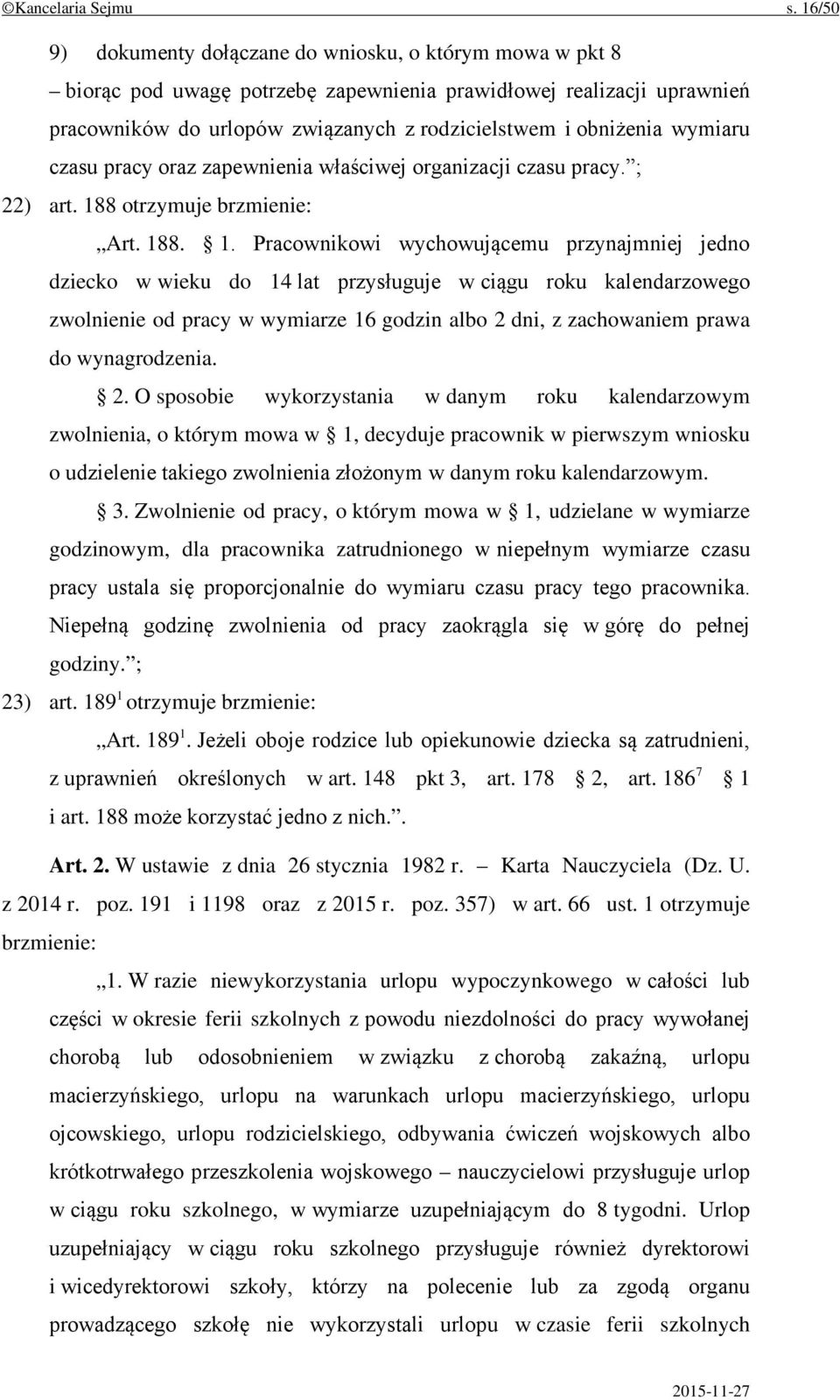 wymiaru czasu pracy oraz zapewnienia właściwej organizacji czasu pracy. ; 22) art. 18
