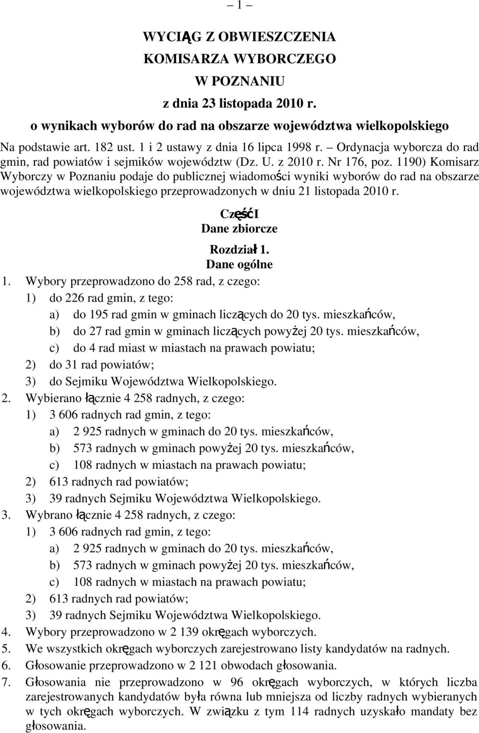 1190) Komisarz Wyborczy w Poznaniu podaje do publicznej wiadomoś ci wyniki wyborów do rad na obszarze województwa wielkopolskiego przeprowadzonych w dniu 21 listopada 2010 r.