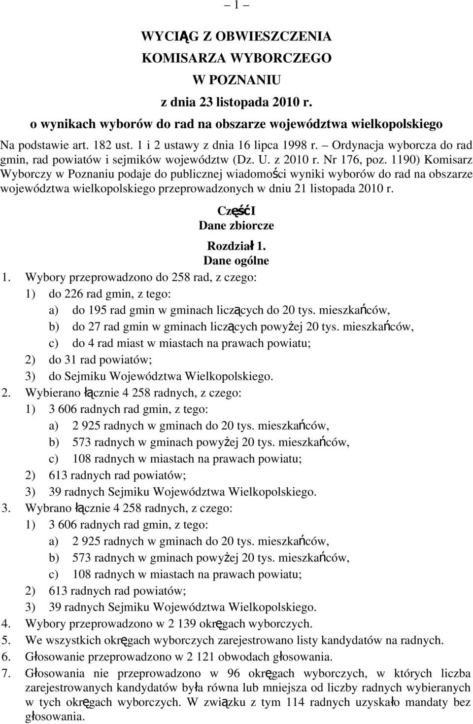 1190) Komisarz Wyborczy w Poznaniu podaje do publicznej wiadomoś ci wyniki wyborów do rad na obszarze województwa wielkopolskiego przeprowadzonych w dniu 21 listopada 2010 r.