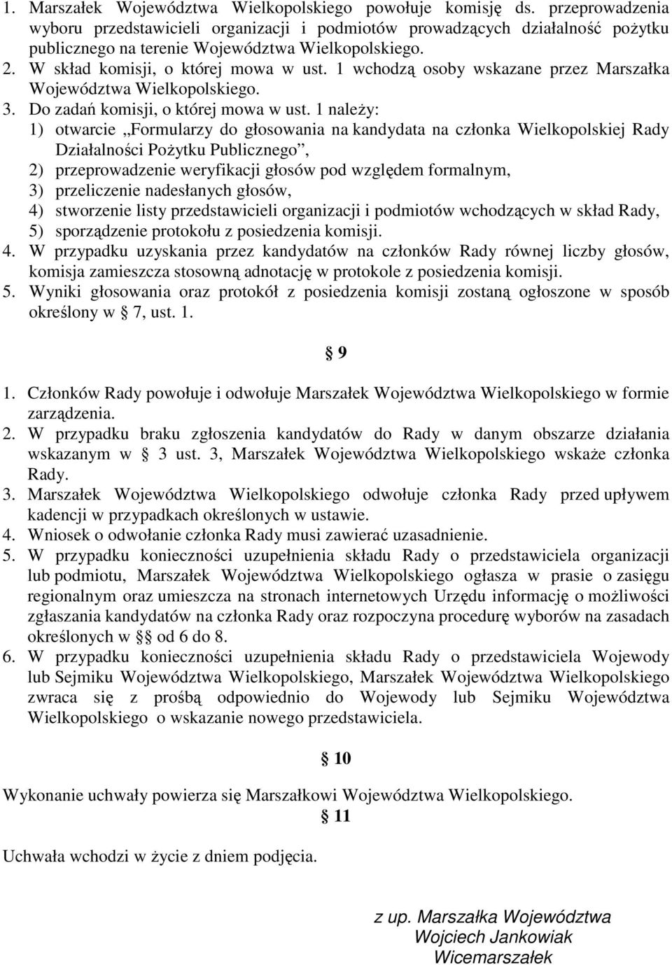 1 wchodzą osoby wskazane przez Marszałka Województwa Wielkopolskiego. 3. Do zadań komisji, o której mowa w ust.