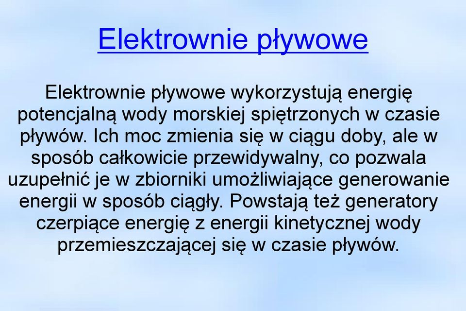 Ich moc zmienia się w ciągu doby, ale w sposób całkowicie przewidywalny, co pozwala uzupełnić