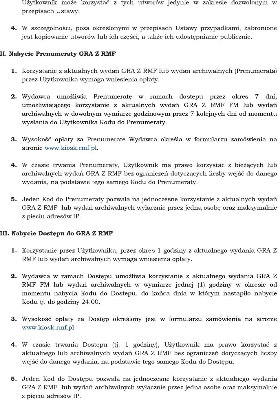 Korzystanie z aktualnych wydań GRA Z RMF lub wydań archiwalnych (Prenumerata) przez Użytkownika wymaga wniesienia opłaty. 2.