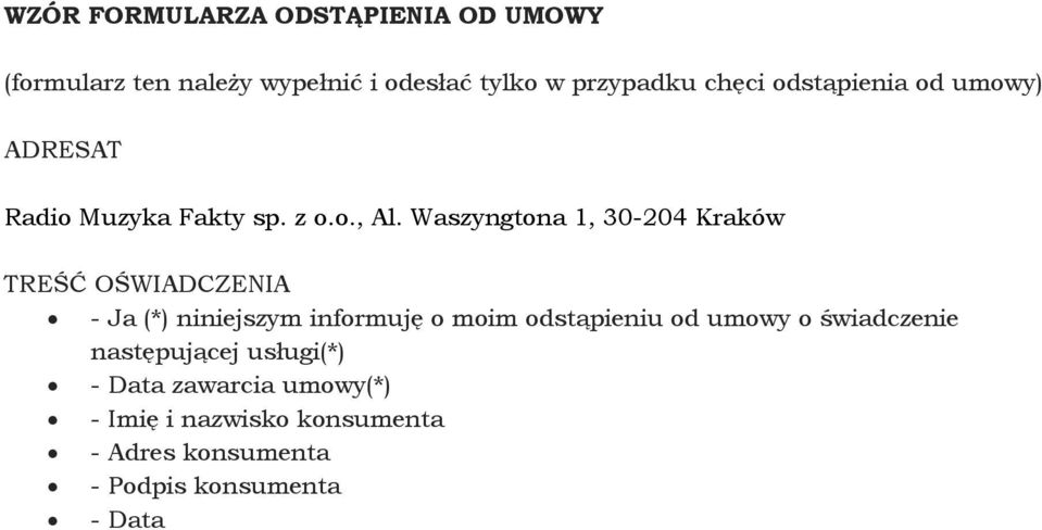 Waszyngtona 1, 30-204 Kraków TREŚĆ OŚWIADCZENIA - Ja (*) niniejszym informuję o moim odstąpieniu od