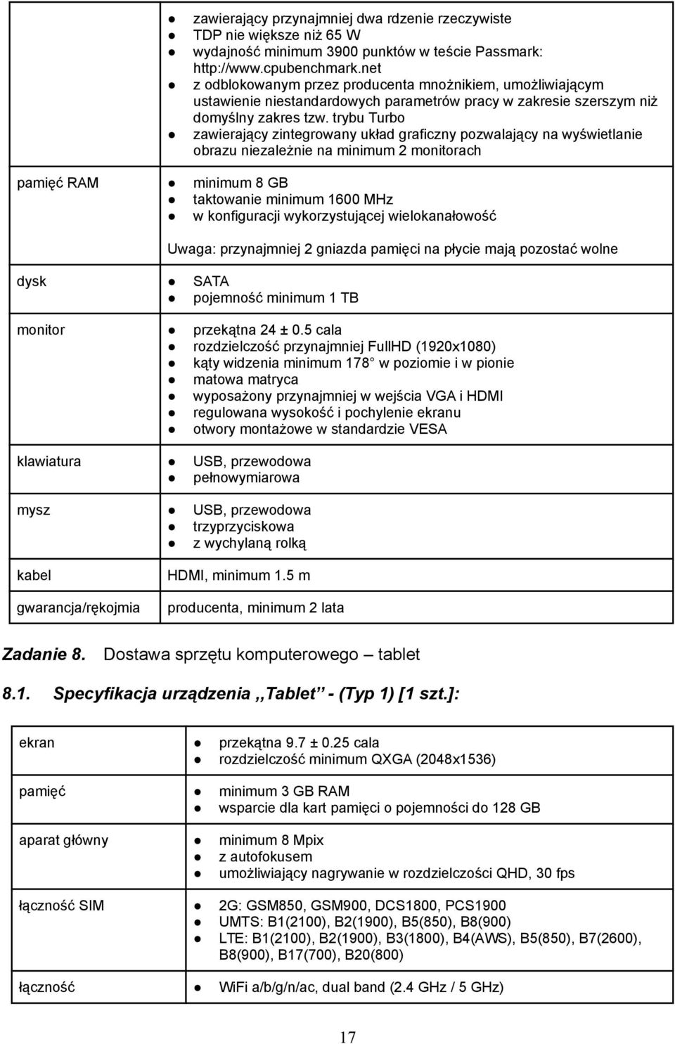 trybu Turbo zawierający zintegrowany układ graficzny pozwalający na wyświetlanie obrazu niezależnie na minimum 2 monitorach pamięć RAM minimum 8 GB taktowanie minimum 1600 MHz w konfiguracji