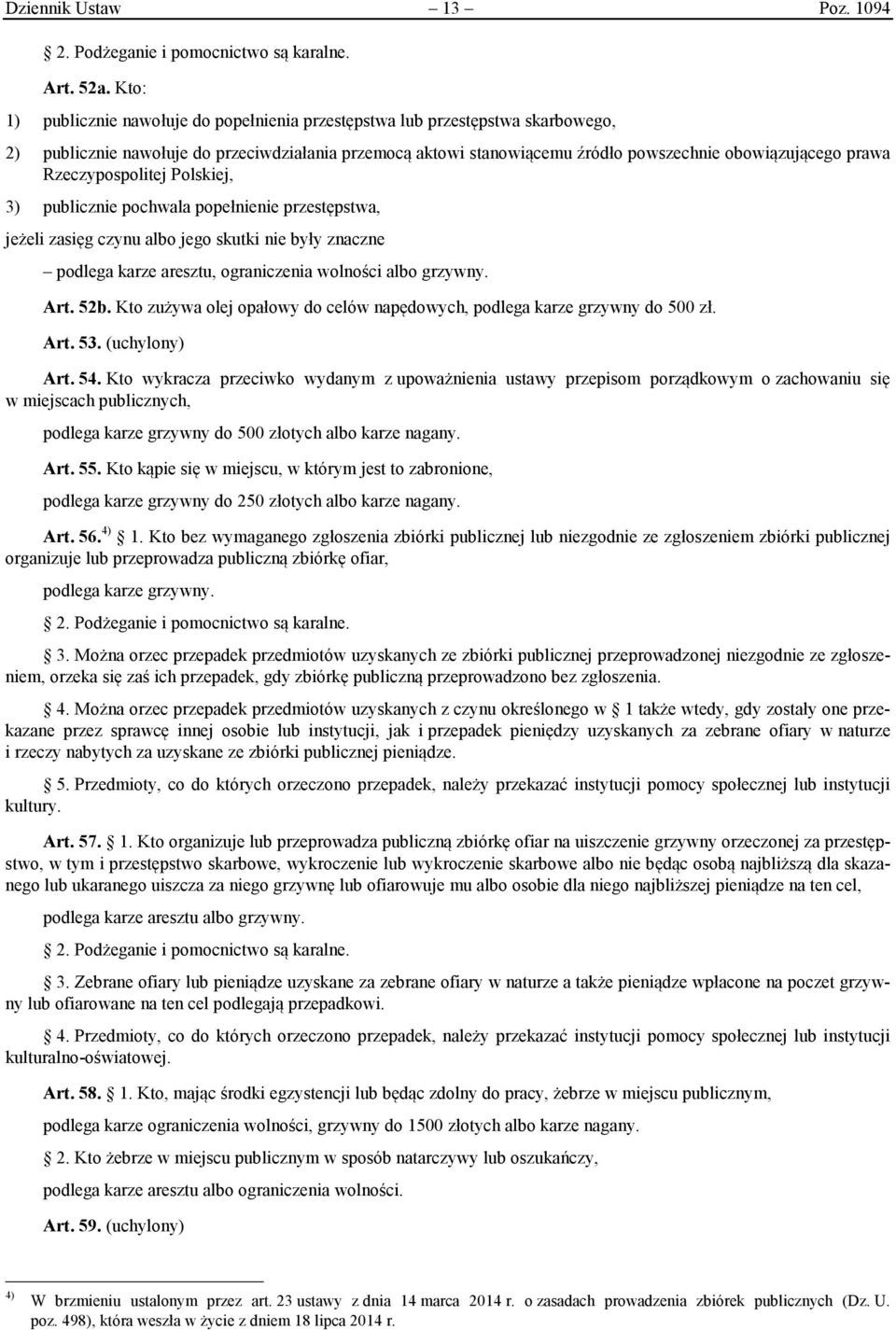 Rzeczypospolitej Polskiej, 3) publicznie pochwala popełnienie przestępstwa, jeżeli zasięg czynu albo jego skutki nie były znaczne Art. 52b.