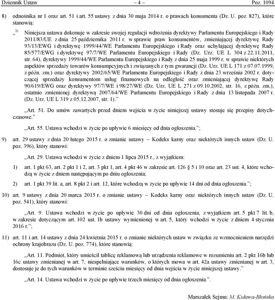 w sprawie praw konsumentów, zmieniającej dyrektywę Rady 93/13/EWG i dyrektywę 1999/44/WE Parlamentu Europejskiego i Rady oraz uchylającej dyrektywę Rady 85/577/EWG i dyrektywę 97/7/WE Parlamentu
