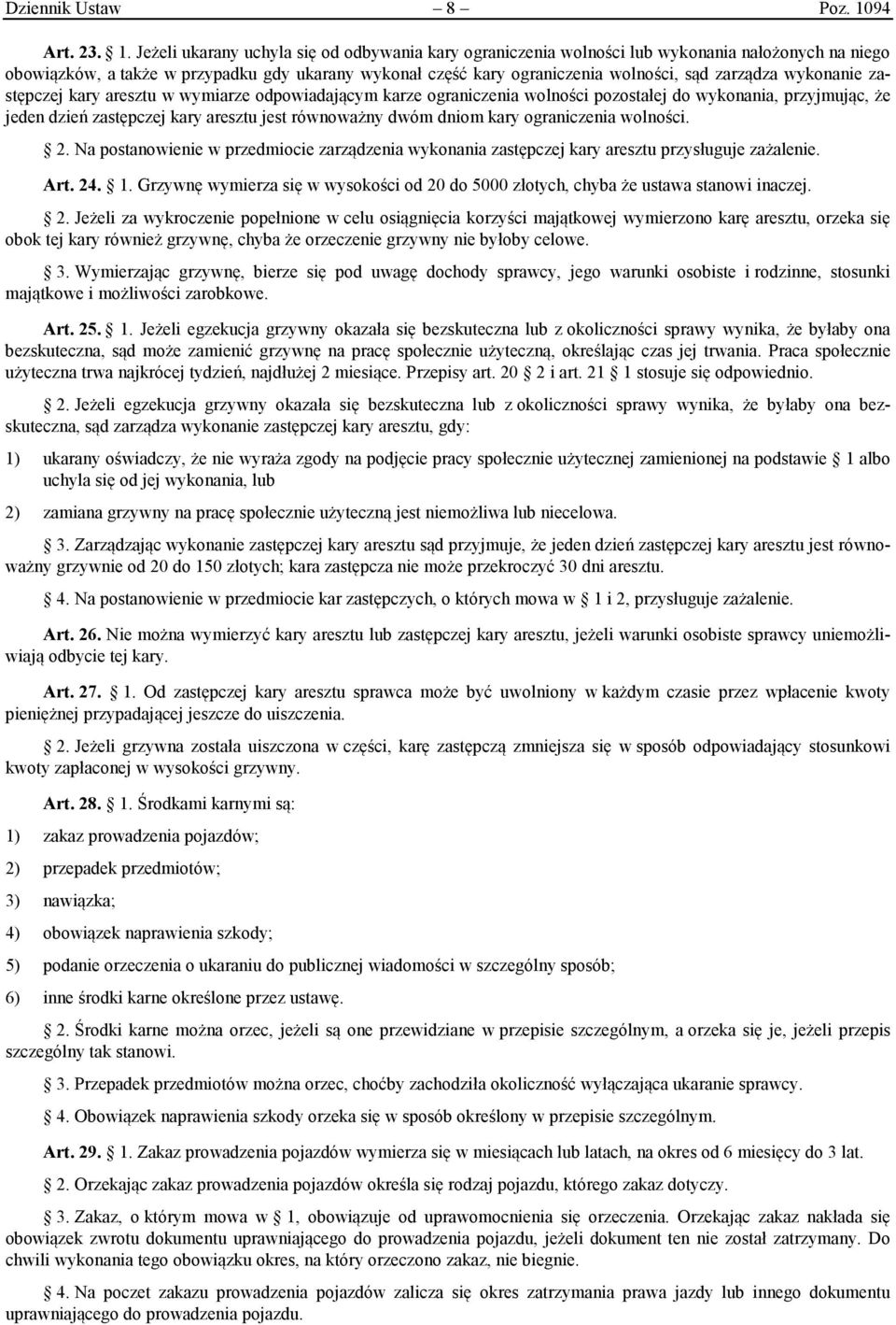 Jeżeli ukarany uchyla się od odbywania kary ograniczenia wolności lub wykonania nałożonych na niego obowiązków, a także w przypadku gdy ukarany wykonał część kary ograniczenia wolności, sąd zarządza