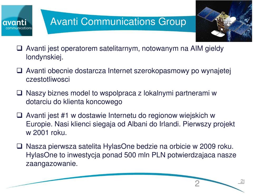 do klienta koncowego Avanti jest #1 w dostawie Internetu do regionow wiejskich w Europie. Nasi klienci siegaja od Albani do Irlandi.