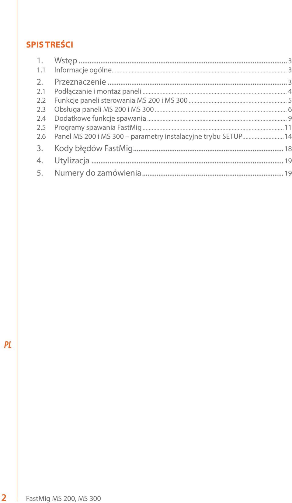 4 Dodatkowe funkcje spawania... 9 2.5 Programy spawania FastMig...11 2.