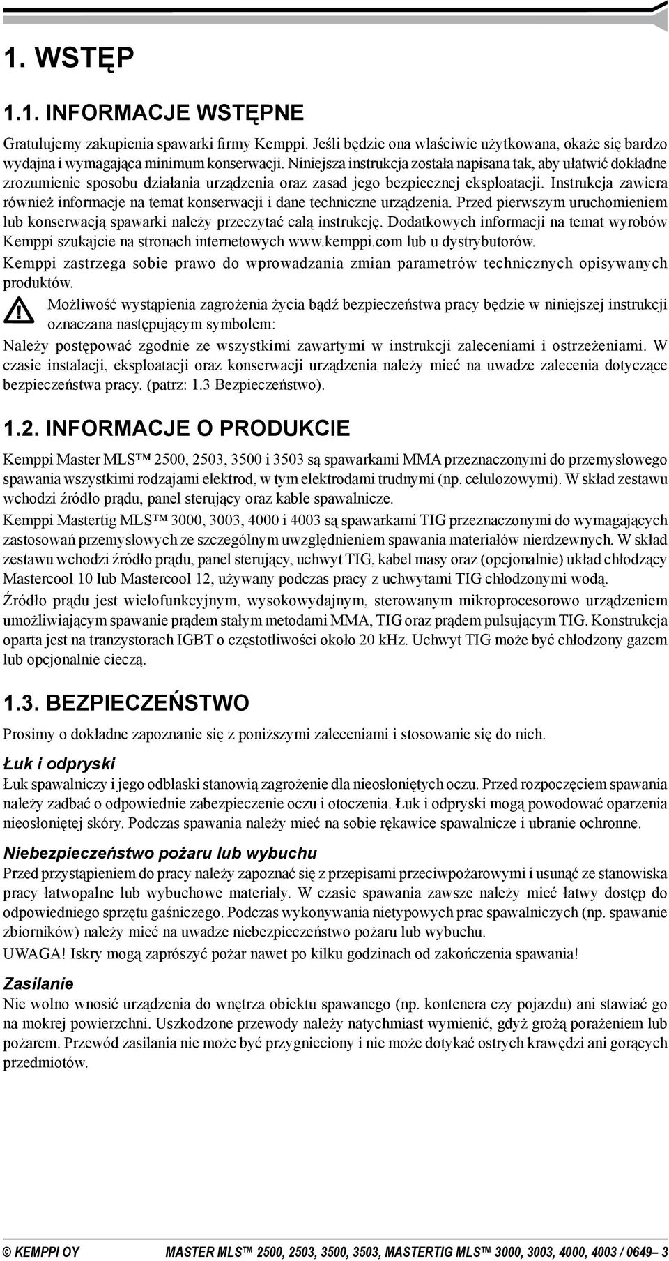 Instrukcja zawiera również informacje na temat konserwacji i dane techniczne urządzenia. Przed pierwszym uruchomieniem lub konserwacją spawarki należy przeczytać całą instrukcję.