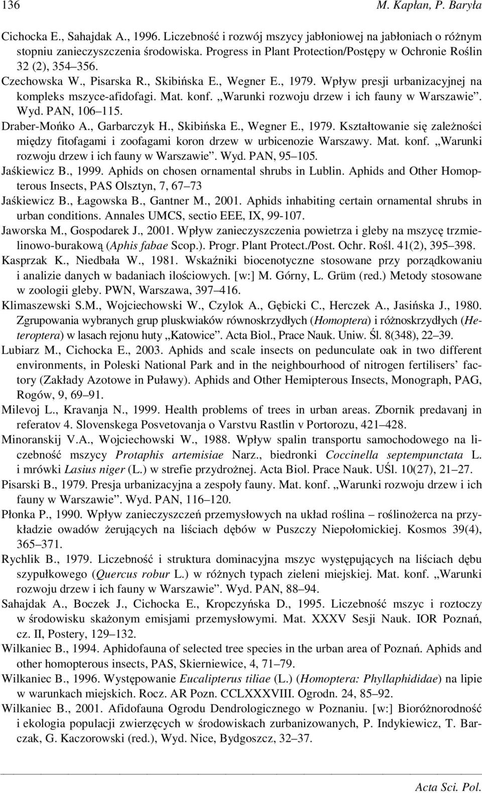 Warunki rozwoju drzew i ich fauny w Warszawie. Wyd. PAN, 106 115. Draber-Mo ko A., Garbarczyk H., Skibi ska E., Wegner E., 1979.