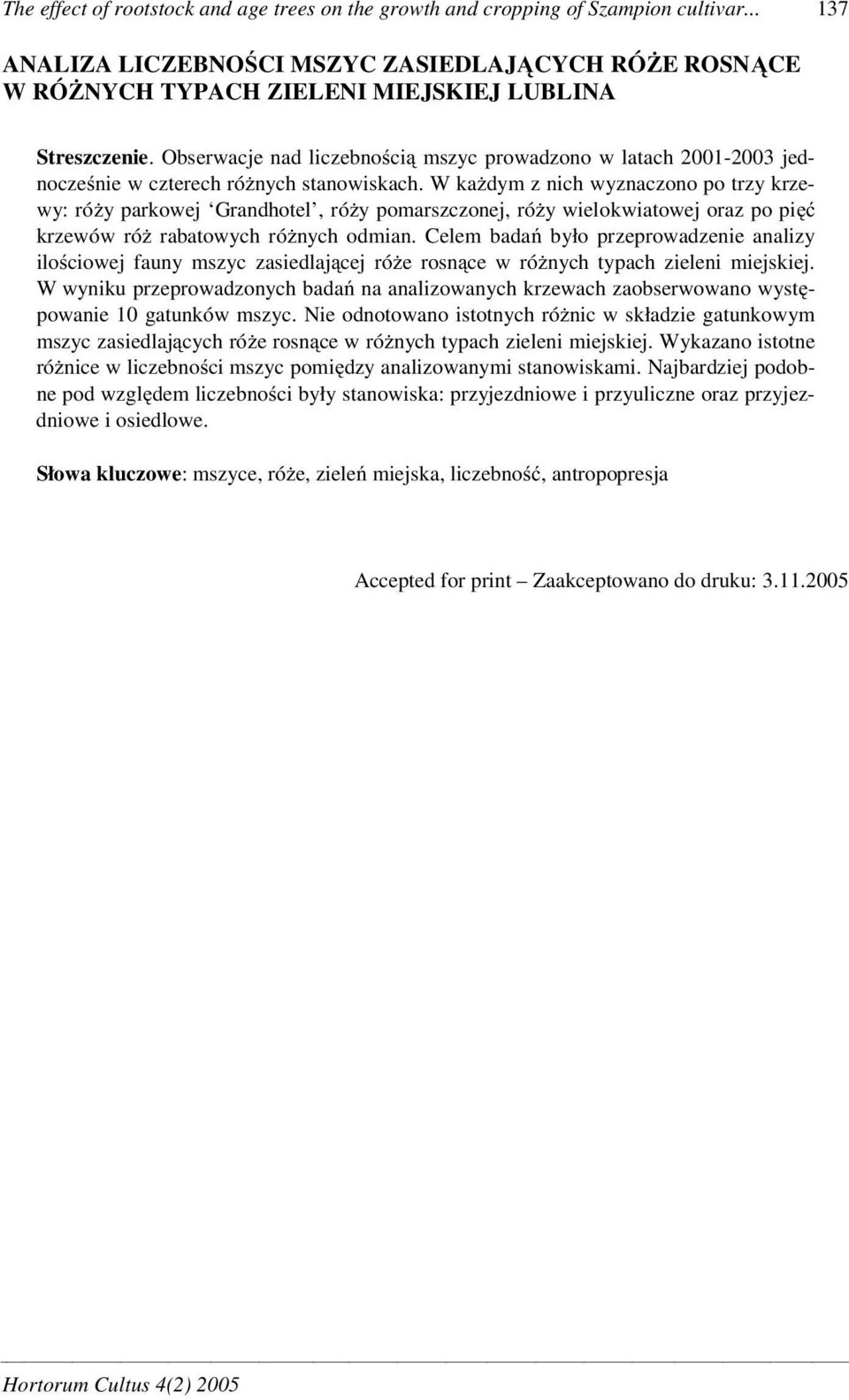 Obserwacje nad liczebno ci mszyc prowadzono w latach 2001-2003 jednocze nie w czterech ró nych stanowiskach.
