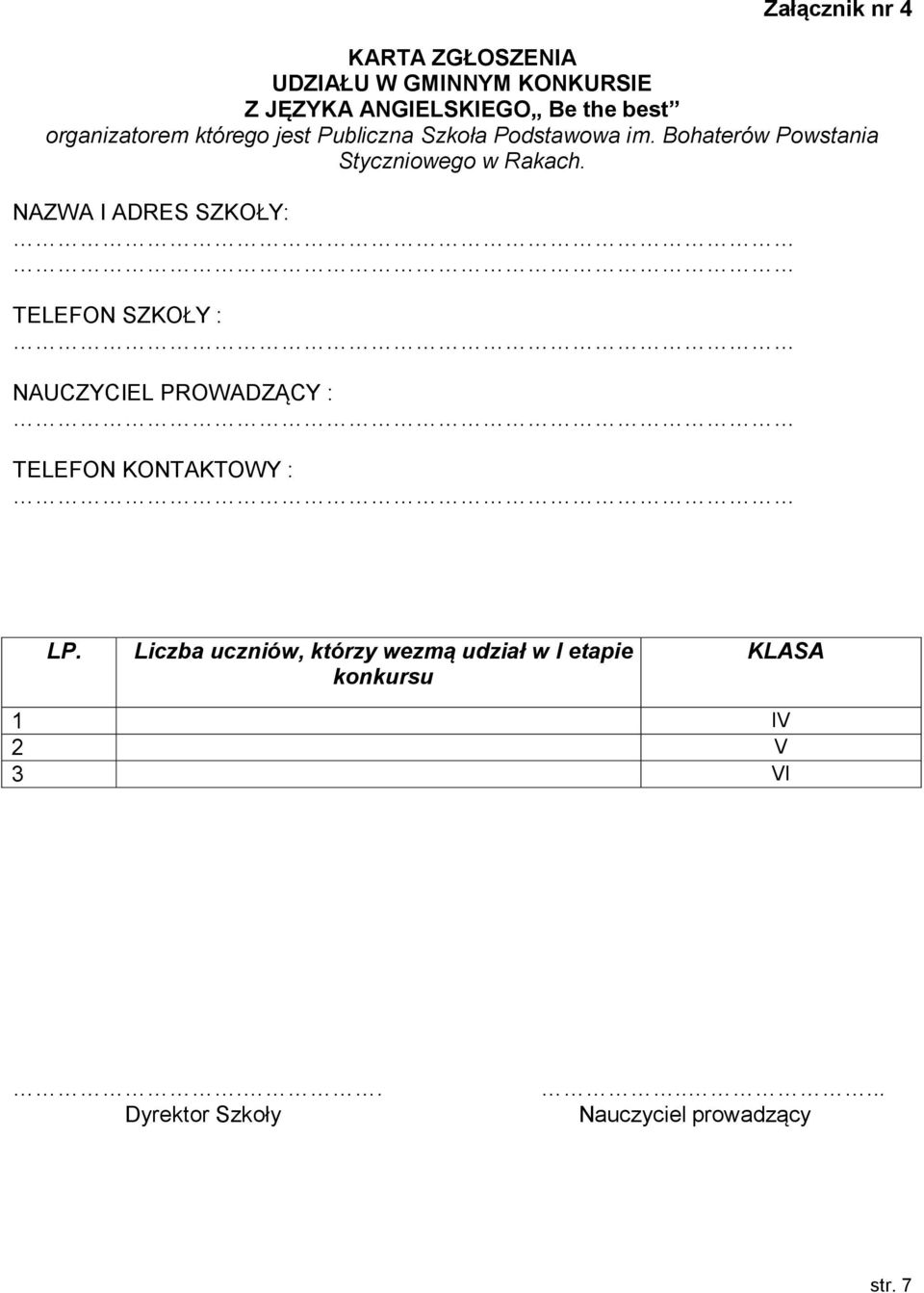 NAZWA I ADRES SZKOŁY: TELEFON SZKOŁY : NAUCZYCIEL PROWADZĄCY : TELEFON KONTAKTOWY : LP.