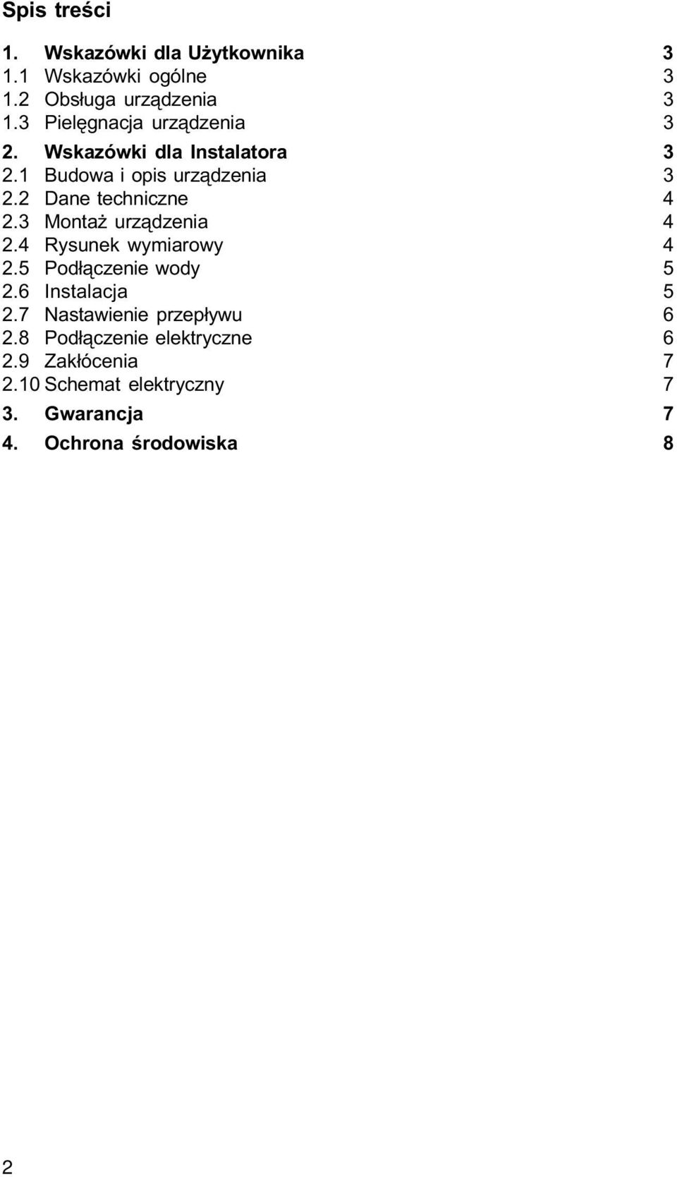 2 Dane techniczne 4 2.3 Monta urz¹dzenia 4 2.4 Rysunek wymiarowy 4 2.5 Pod³¹czenie wody 5 2.6 Instalacja 5 2.