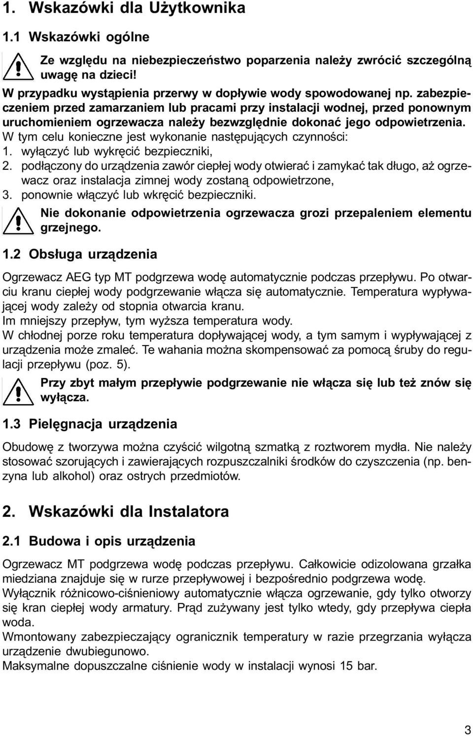 W tym celu konieczne jest wykonanie nastêpuj¹cych czynnoœci: 1. wy³¹czyæ lub wykrêciæ bezpieczniki, 2.