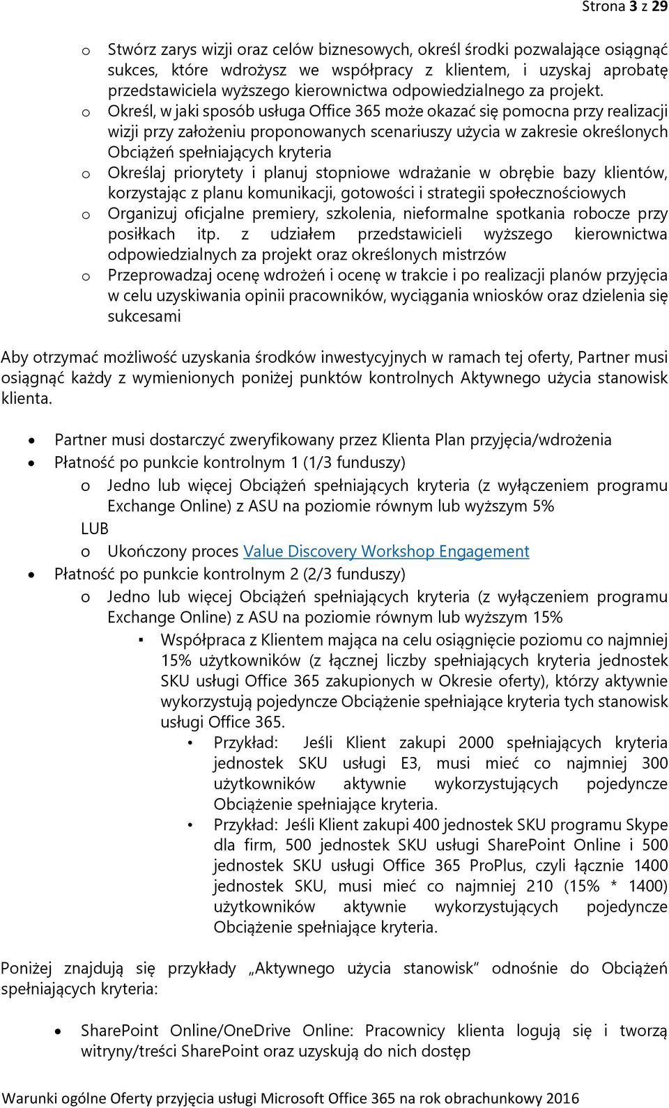 Określ, w jaki sposób usługa Office 365 może okazać się pomocna przy realizacji wizji przy założeniu proponowanych scenariuszy użycia w zakresie określonych Obciążeń spełniających kryteria Określaj