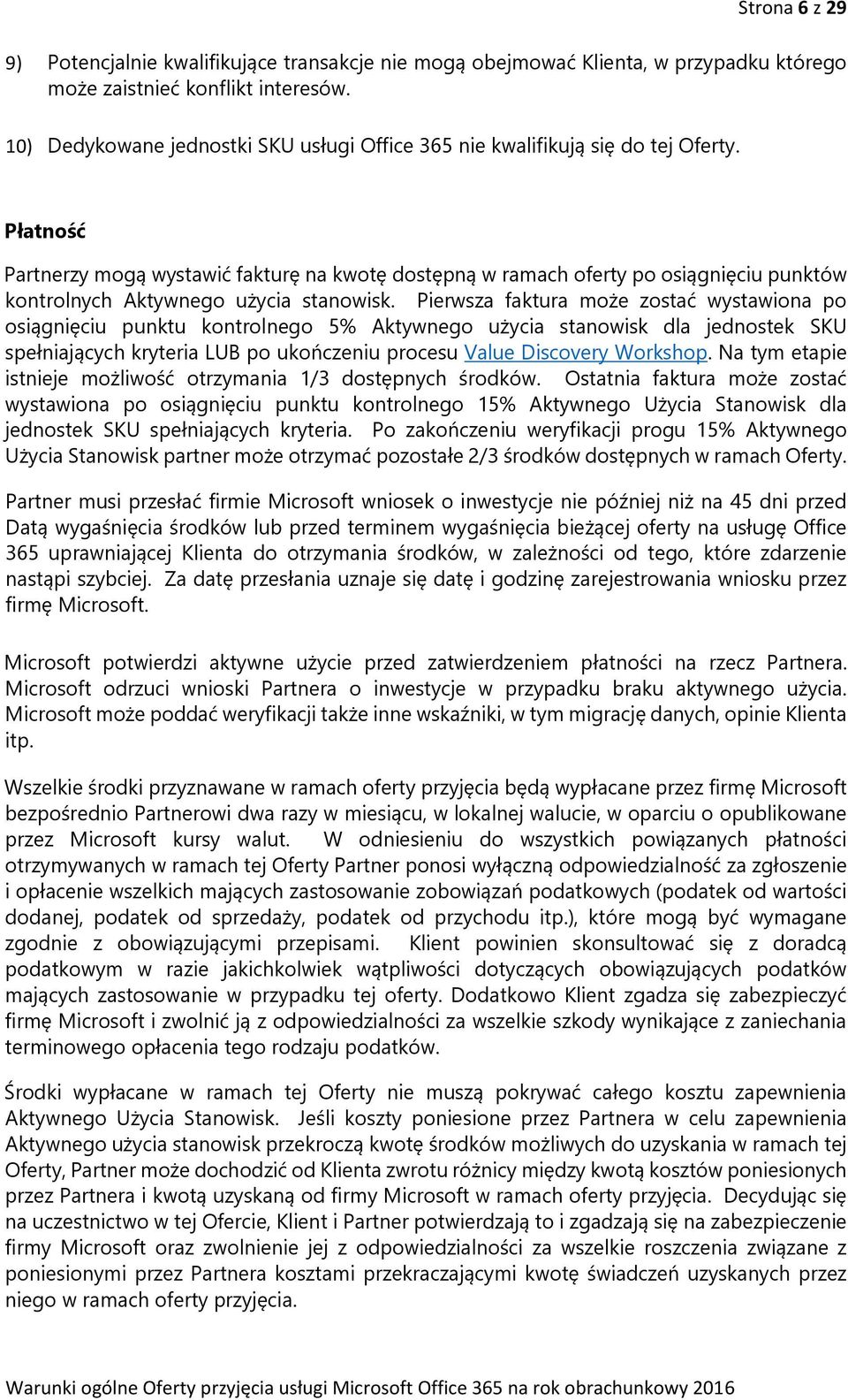 Płatność Partnerzy mogą wystawić fakturę na kwotę dostępną w ramach oferty po osiągnięciu punktów kontrolnych Aktywnego użycia stanowisk.