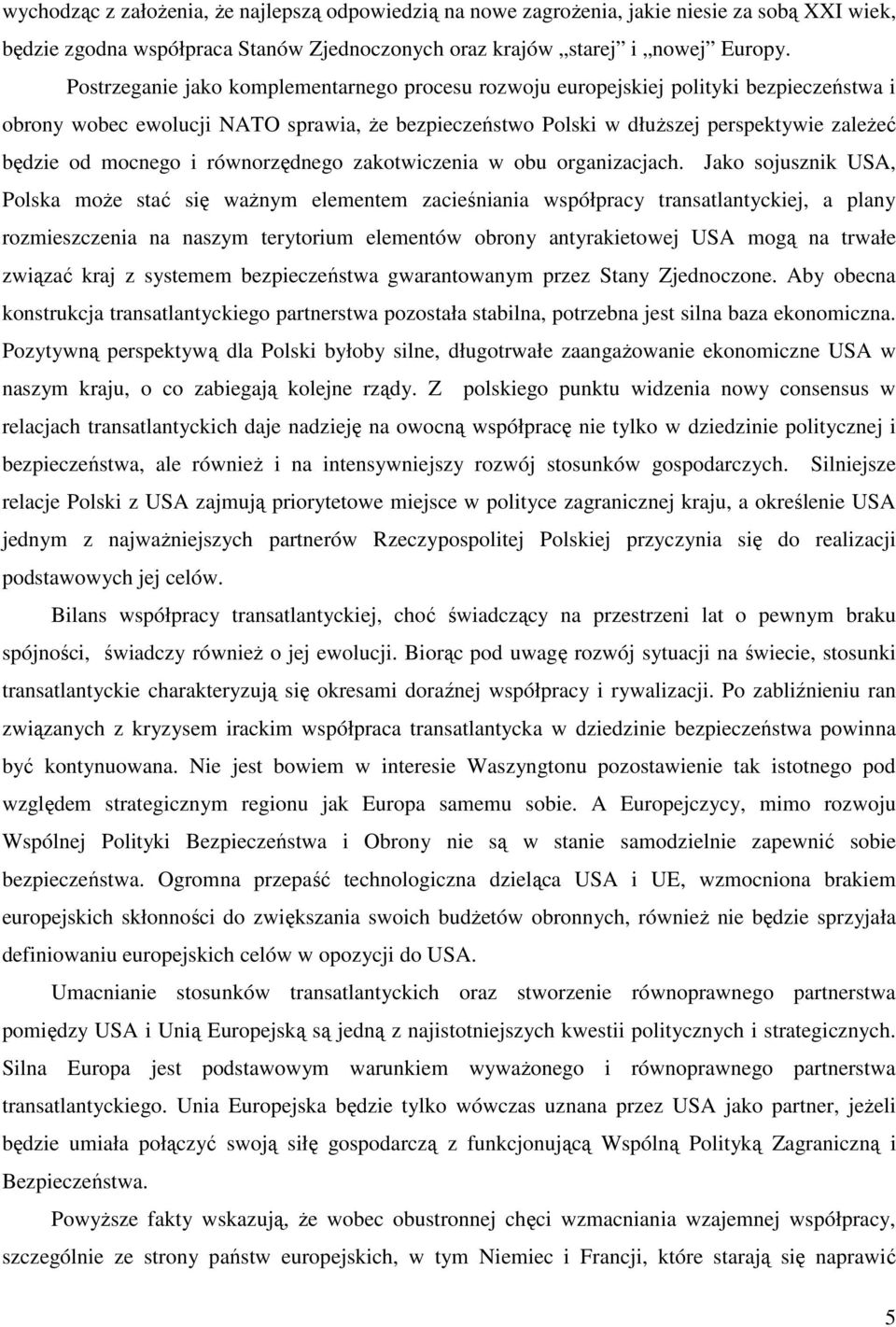 mocnego i równorzędnego zakotwiczenia w obu organizacjach.