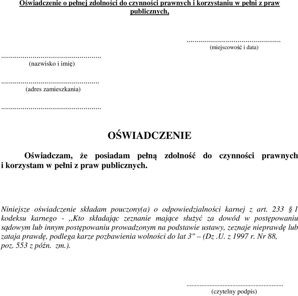 Niniejsze oświadczenie składam pouczony(a) o odpowiedzialności karnej z art.